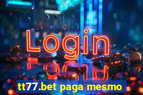 tt77.bet paga mesmo